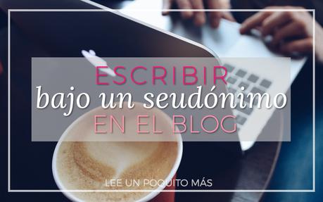 Escribir bajo un seudónimo en el blog Escribir bajo un seudónimo en el blog