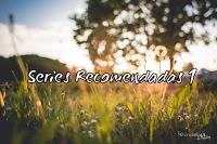 Series recomendadas #1 Series recomendadas #1