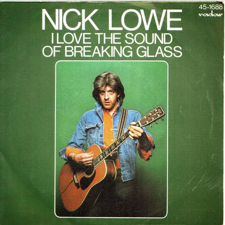 Nick Lowe -I love the sound of breaking glass 7