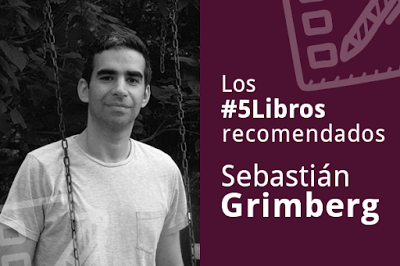 Los #5Libros recomendados por Sebastián Grimberg Los #5Libros recomendados por Sebastián Grimberg