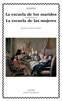 La escuela de los maridos; La escuela de las mujeres, de Molière La escuela de los maridos; La escuela de las mujeres, de Molière
