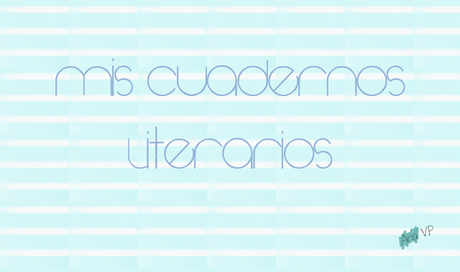 #JUERNES: Mis cuadernos literarios