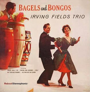 Irving Fields Trio - Bagels and Bongos