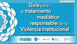 Contra el encubrimiento mediático de la violencia institucional Ojalá los medios le prestaran más atención a este documento.