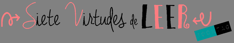#10 Book tag: Siete Virtudes de leer #10 Book tag: Siete Virtudes de leer