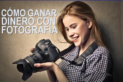 Cómo Ganar Dinero Con Fotografía