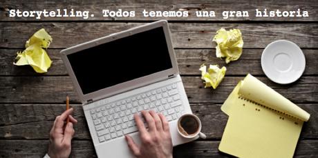 Storytelling (2) Todos tenemos una gran historia. Storytelling (2) Todos tenemos una gran historia.