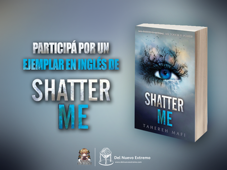 GANADOR CONCURSO Shatter Me GANADOR CONCURSO Shatter Me