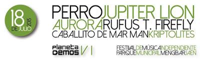 Festival Planeta Demos 2015: Perro, Jupiter Lion, Aurora, Rufus T Firefly, Caballito de Mar y Kriptolites Festival Planeta Demos 2015: Perro, Jupiter Lion, Aurora, Rufus T Firefly, Caballito de Mar y Kriptolites