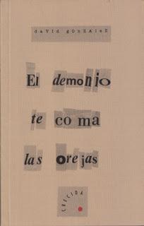David González: Poemas Completos (14): El demonio te coma las orejas: David González: Poemas Completos (14): El demonio te coma las orejas: