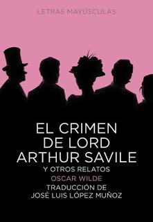 El crimen de Lord Arthur Saville y otros relatos de Oscar Wilde (fotoreseña) El crimen de Lord Arthur Saville y otros relatos de Oscar Wilde (fotoreseña)