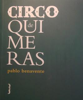 La Generación Encantada (12): Pablo Benavente: Circo de Quimeras (y 3):