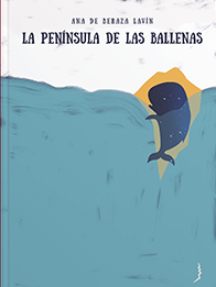 La Península de las Ballenas de *Ana de Beraza Lavín* La Península de las Ballenas de *Ana de Beraza Lavín*