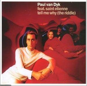 PAUL VAN DYK feat SAINT ETIENNE - TELL ME WHY PAUL VAN DYK feat SAINT ETIENNE - TELL ME WHY
