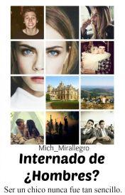 Recomendación Wattpad n° 13: Internados de ¿hombres? by Mich_Mirallegro Recomendación Wattpad n° 13: Internados de ¿hombres? by Mich_Mirallegro