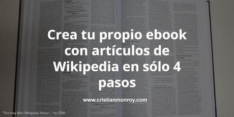Crea tu propio ebook con artículos de Wikipedia en sólo 4 pasos Crea tu propio ebook con artículos de Wikipedia en sólo 4 pasos