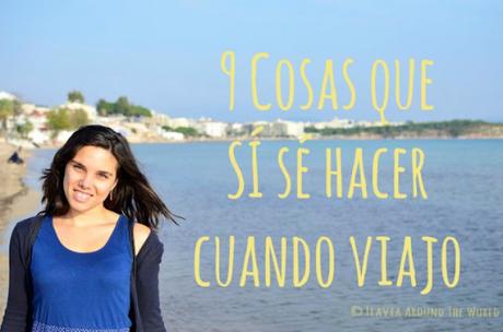 9 cosas que sí sé hacer cuando viajo 9 cosas que sí sé hacer cuando viajo