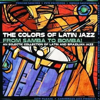 The Colors Of Latin Jazz-From Samba To Bomba!
