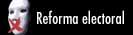 Propuesta ciudadana para la reforma de la ley electoral