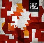 Varios autores. I Never Metaguitar (Clean Feed, 2010) Varios autores. I Never Metaguitar (Clean Feed, 2010)
