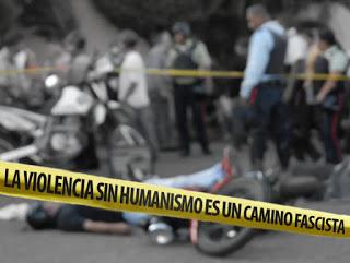 LA VIOLENCIA SIN HUMANISMO ES UN CAMINO FASCISTA