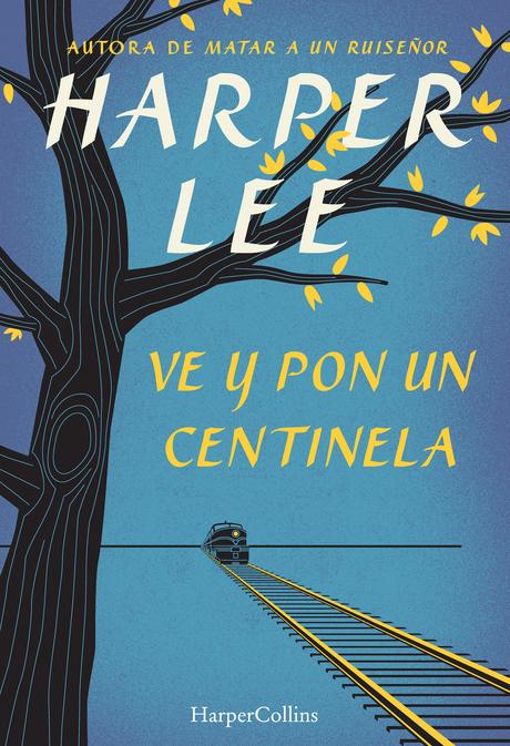 El regreso de Harper Lee con “Ve y pon un centinela”, su segunda obra después de más de cincuenta años