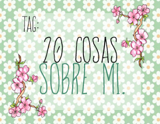 Tag: 20 cosas sobre nosotras Tag: 20 cosas sobre nosotras