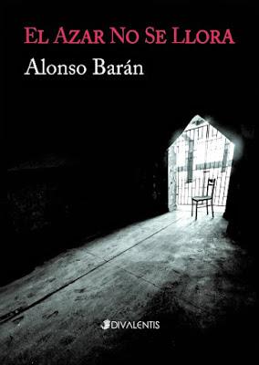 EL AZAR NO SE LLORA, POR ALONSO BARÁN