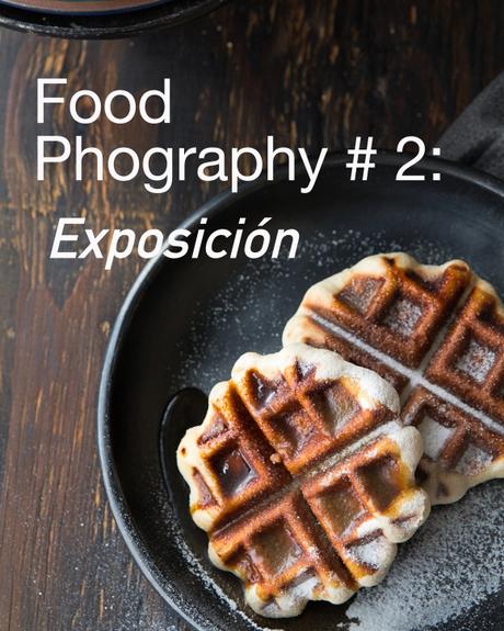 Food Photography #2: Exposición