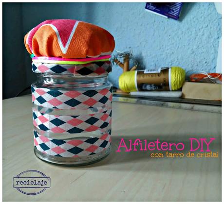 RECICLAJE: ALFILETERO DIY CON TARRO DE CRISTAL RECICLAJE: ALFILETERO DIY CON TARRO DE CRISTAL