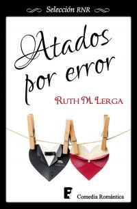 Reseña: Atados por error de Ruth M. Lerga