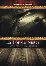 Pablo García Barberá nos presenta “La flor de Nîsser: un bravo y un soñador”, una historia cargada de sentimientos, aventuras y batallas épicas PORTADA de La flor de Nisser_media