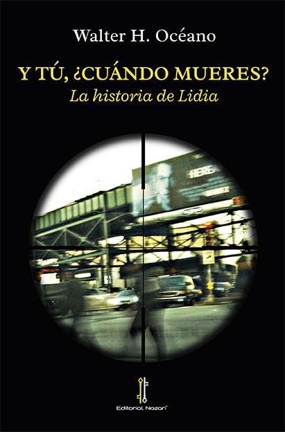 Y tú ¿cuándo mueres?, reseña literaria, reseña, blog de lectura, blog literario, solo yo, blog solo yo, editorial nazari, walter h océano, 