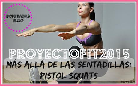 #ProyectoFit2015. Más Allá De Las Sentadillas: Pistol Squats #ProyectoFit2015. Más Allá De Las Sentadillas: Pistol Squats