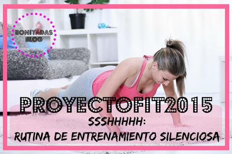#ProyectoFit2015: Sshhhhhh!! Rutina De Entrenamiento Silenciosa #ProyectoFit2015: Sshhhhhh!! Rutina De Entrenamiento Silenciosa