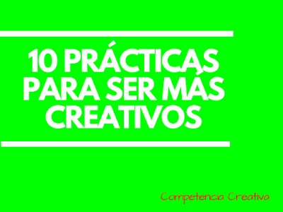 10 prácticas para ser creativos