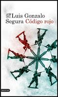 Código Rojo. Luis Gonzalo Segura Código Rojo. Luis Gonzalo Segura
