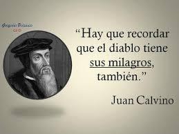 Ciertamente, en España no podremos ser Calvinistas.