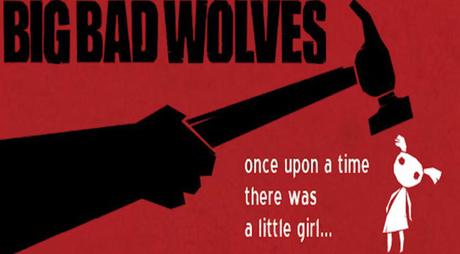 “Big Bad Wolves” (2013), ¿a quién teme el lobo feroz?