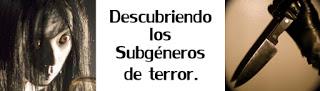 Subgéneros de Terror: Gore Subgéneros de Terror: Gore