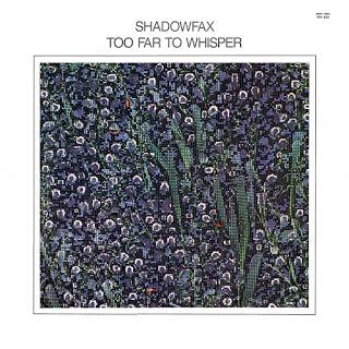 Shadowfax - Too Far to Whisper (1986) Shadowfax - Too Far to Whisper (1986)