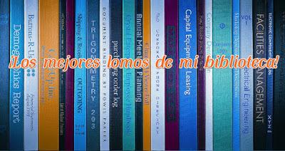 Entrada especial: ¡Mi Top 4 de los mejores lomos de mi biblioteca! Entrada especial: ¡Mi Top 4 de los mejores lomos de mi biblioteca!