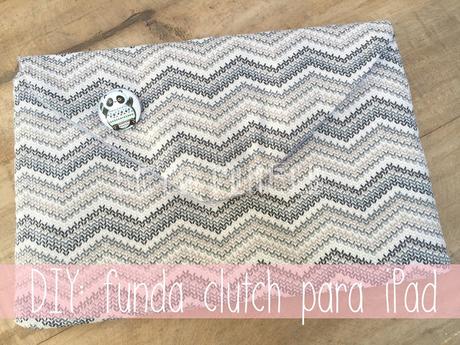 DIY: funda clutch para iPad o tablet.