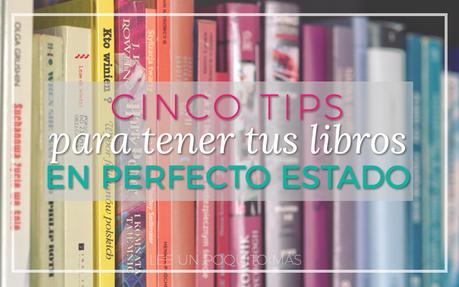 5 Tips para tener tus libros en perfecto estado 5 Tips para tener tus libros en perfecto estado