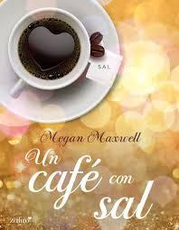 Megan Maxwell: Un Café Con Sal