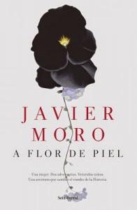 A flor de piel - de Javier Moro