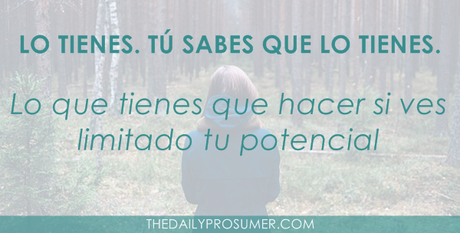 Lo que tienes que hacer si estás desaprovechando tu potencial limitartupotencial