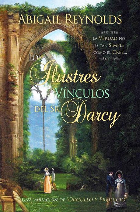 Reseña #91: Los ilustres vínculos del sr. Darcy de Abigail Reynolds Reseña #91: Los ilustres vínculos del sr. Darcy de Abigail Reynolds