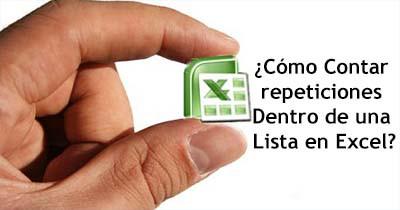 Cómo Contar repeticiones Dentro de una Lista en Excel Cómo Contar repeticiones Dentro de una Lista en Excel