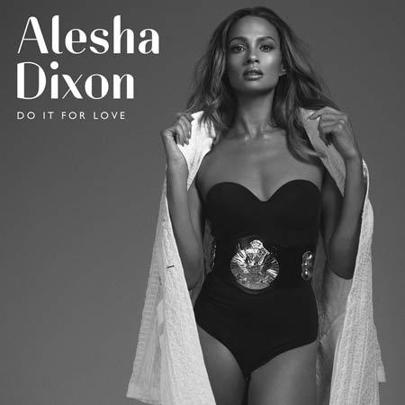 Alesha Dixon anuncia el contenido de su próximo disco, ‘Do It For Love’ Nuevo single de Alesha Dixon